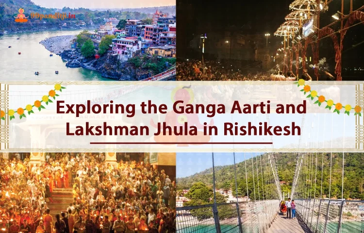 Exploring the Ganga Aarti and Lakshman Jhula in Rishikesh