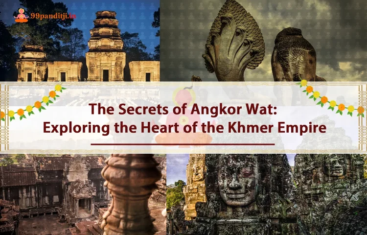 The Secrets of Angkor Wat: Exploring the Heart of the Khmer Empire