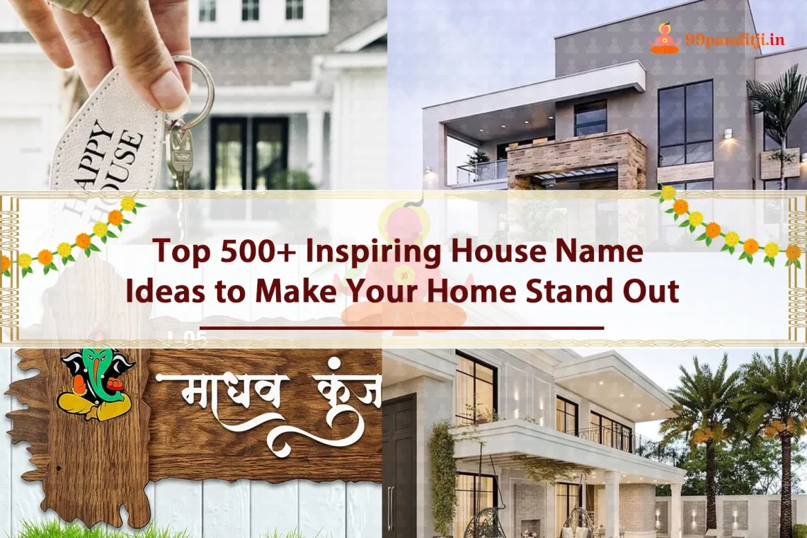 Top 500+ Inspiring House Name Ideas to Make Your Home Stand Out