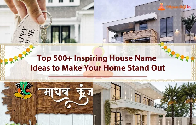 Top 500+ Inspiring House Name Ideas to Make Your Home Stand Out